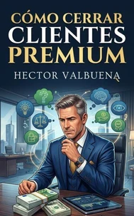Cómo Cerrar Clientes Premium