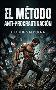 El Método Anti-Procrastinación