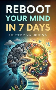 Reboot Your Mind in 7 Days