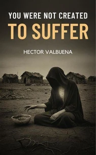 You Were Not Created to Suffer