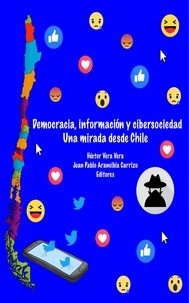 Héctor Vera Vera et Juan Pablo Arancibia Carrizo - Democracia, Información y Cibersociedad. Una mirada desde Chile.