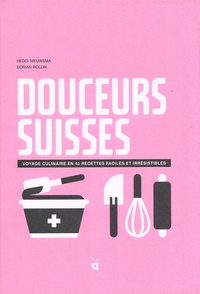 Téléchargements de livres gratuits Epub Douceurs suisses  - Voyage culinaire en 45 recettes faciles et irrésistibles