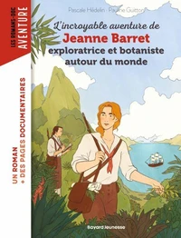 L'incroyable aventure de Jeanne Barret, exploratrice et botaniste autour du monde