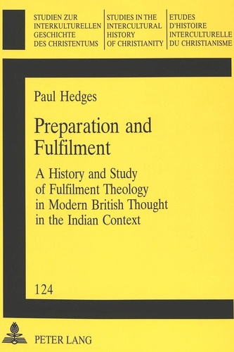  Hedges - Preparation and Fulfilment - A History and Study of Fulfilment Theology in Modern British Thought in the Indian Context.