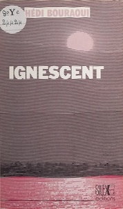 Hédi Bouraoui - Ignescent.