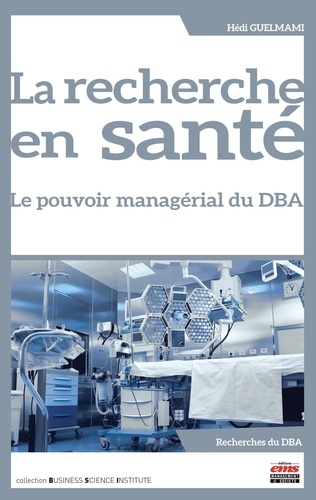 La recherche en santé. Le pouvoir managérial du DBA