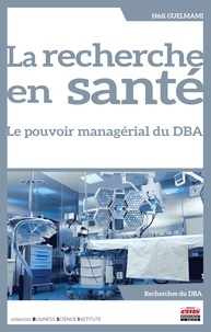 Hédi Guelmami - La recherche en santé - Le pouvoir managérial du DBA.