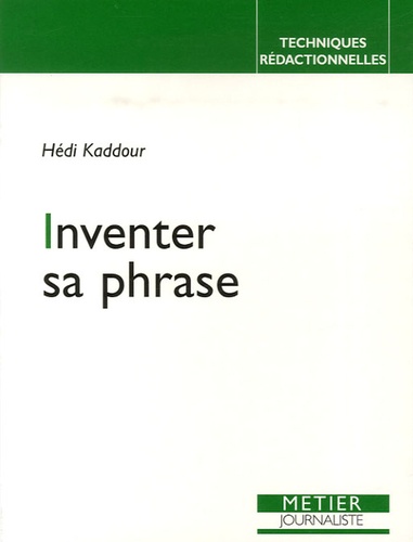 Hédi Kaddour - Inventer sa phrase.