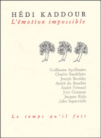 Hédi Kaddour - L'Emotion Impossible. Lectures De Poesie.