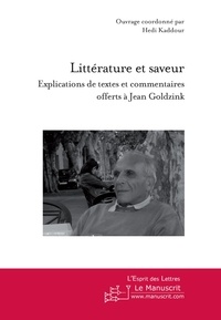 Hédi Kaddour - Littérature et saveur - Explications de textes et commentaires offerts à Jean Goldzink.