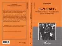 Hédi Khélil - Jean Genet : Arabes, Noirs et Palestiniens dans son oeuvre.