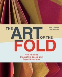 Hedi Kyle - The art of the fold - How to make innovative books/paper structures.