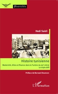 Hédi Saïdi - Histoire tunisienne - Modernité, élites et finance dans la Tunisie du XIXe siècle : le triple défi.