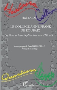 Hédi Saïdi - Le collège Anne Frank de Roubaix - Les élèves et leurs implications dans l'Histoire.