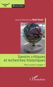 Hédi Saïdi - Savoirs critiques et recherches historiques - Pour quels usages ?.