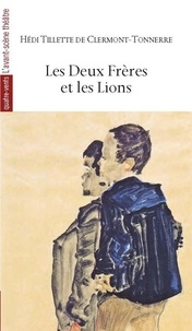 Hédi Tillette de Clermont-Tonnerre - Les deux frères et les lions.