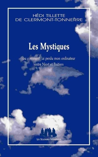 Les mystiques. Ou comment j'ai perdu mon ordinateur entre Niort et Poitiers