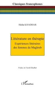 Hédia Khadhar - Littérature en thérapie - Expériences littéraires des femmes du Maghreb.