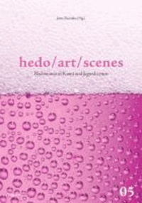 hedo/art/scenes - Hedonismus in Kunst und Jugendszenen.