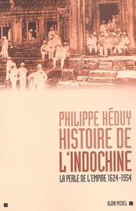 Histoire De L'Indochine. La Perle De L'Empire, 1624-1954