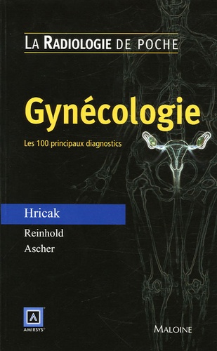 Hedvig Hricak et Caroline Reinhold - Gynécologie - Les 100 principaux diagnostics.