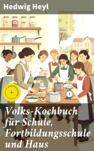 Volks-Kochbuch für Schule, Fortbildungsschule und Haus