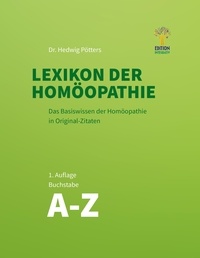 Hedwig Pötters - Lexikon der Homöopathie - Das Basiswissen der Homöopathie in Original-Zitaten.
