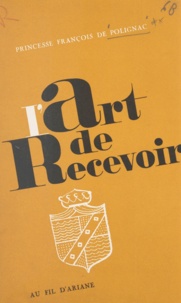 Hedwige de Polignac et Jacques de Ricaumont - L'art de recevoir.