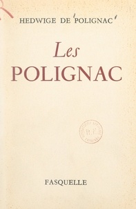Hedwige de Polignac - Les Polignac.