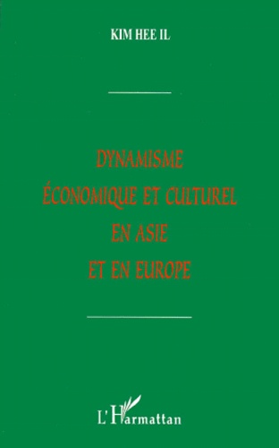 Hee-Il Kim - Dynamisme économique et culturel en Asie et Europe.