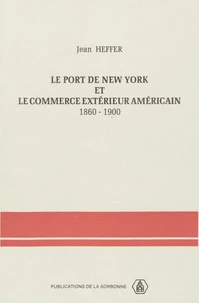 Le Port De New York Et Le Commerce Exterieur Americain 1860-1900