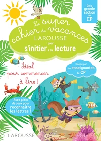 Le super cahier de vacances Larousse pour s'initier à la lecture