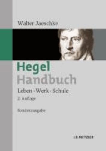 Hegel-Handbuch - Leben - Werk - Schule. Sonderausgabe.