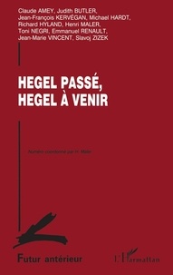Henri Maler - Hegel passé, Hegel à venir.