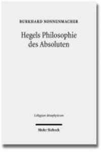 Hegels Philosophie des Absoluten - Eine Untersuchung zu Hegels "Wissenschaft der Logik" und reifem System.