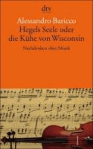 Hegels Seele oder die Kühe von Wisconsin - Nachdenken über Musik.