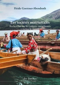 Heide Goettner-Abendroth et Camille Chaplain - Les sociétés matriarcales - Recherches sur les cultures autochtones à travers le monde.