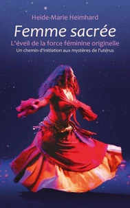 Femme sacrée: L’éveil de la force féminine originelle
