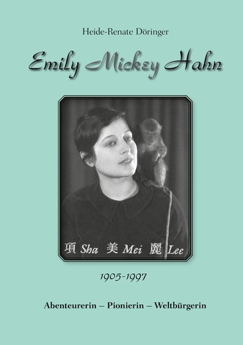 Emily "Mickey" Hahn. Abenteurerin - Pionierin - Weltbürgerin