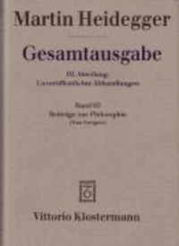 Gesamtausgabe Abt. 3 Unveröffentliche Abhandlungen Bd. 65. Beiträge zur Philosophie