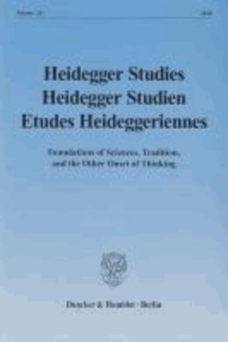 Heidegger Studies / Heidegger Studien / Etudes Heideggeriennes - Vol. 26 (2010). Foundations of Sciences, Tradition, and the Other Onset of Thinking.
