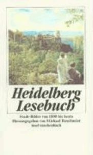 Heidelberg - Lesebuch - Stadt-Bilder von 1800 bis heute.