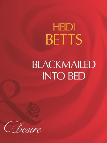 Heidi Betts - Blackmailed Into Bed.
