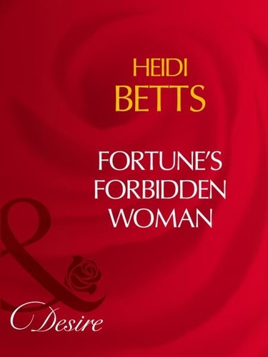 Heidi Betts - Fortune's Forbidden Woman.