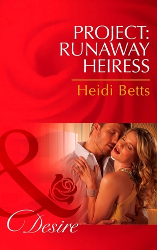Heidi Betts - Project: Runaway Heiress.