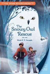 The Avian Adventurers #1: Snowy Owl Rescue