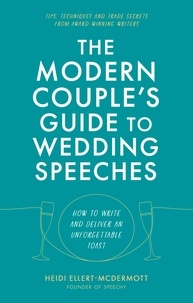 Heidi Ellert-McDermott - The Modern Couple's Guide to Wedding Speeches - How to Write and Deliver an Unforgettable Speech or Toast.