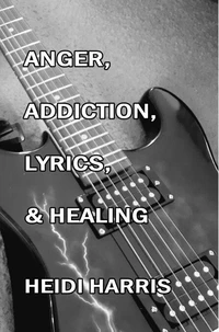 Anger, Addiction, Lyrics, &amp; Healing