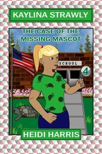 The Case of the Missing Mascot (Kaylina Strawly)