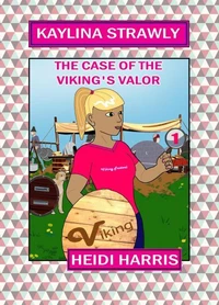 The Case of the Viking's Valor (Kaylina Strawly)